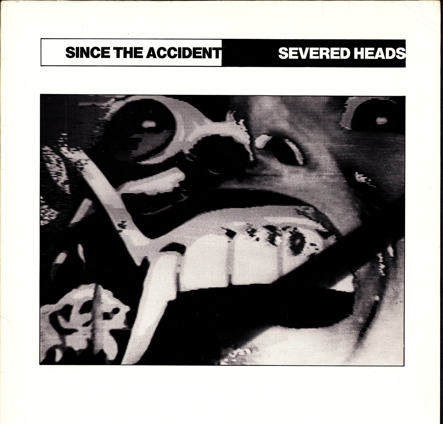 Severed Heads - Since The Accident (Vinyl LP | EU Original | 1984)