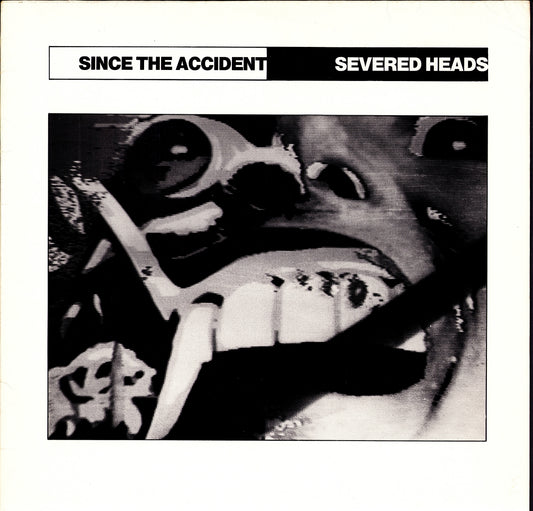 Severed Heads - Since The Accident (Vinyl LP | EU Original | 1984)