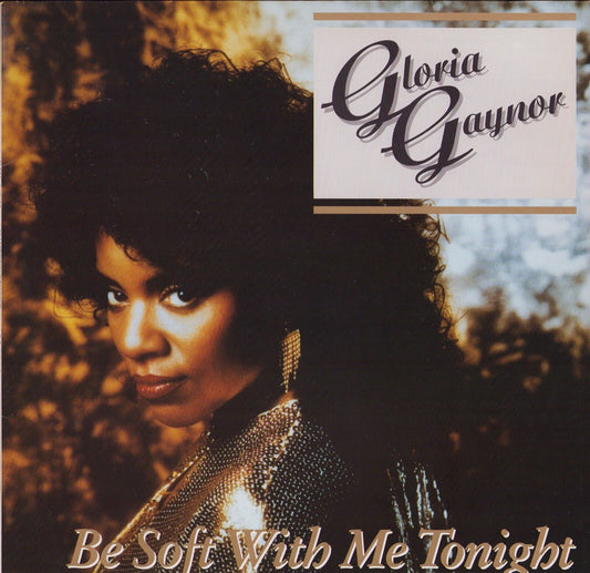 Gloria Gaynor ‎- Be Soft With Me Tonight Vinyl 12"